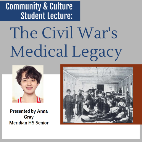community and culture student lecture the civil war's medical legacy presented by anna gray meridian hs senior